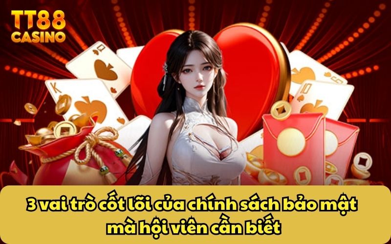 3 vai trò cốt lõi của chính sách bảo mật mà hội viên cần biết