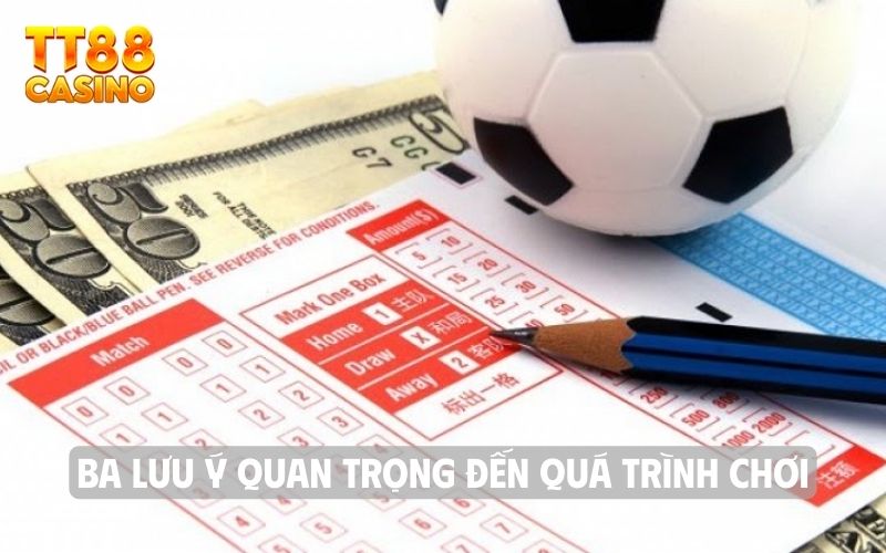 Ba lưu ý quan trọng đến quá trình chơi