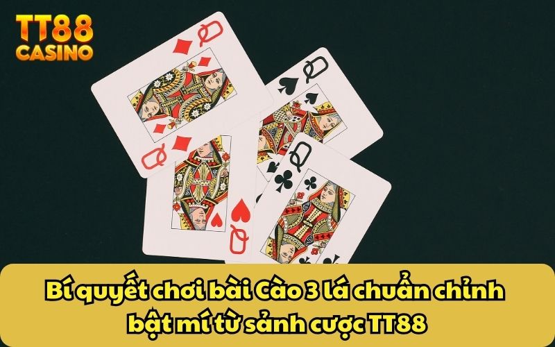 Bí quyết chơi bài Cào 3 lá chuẩn chỉnh bật mí từ sảnh cược TT88