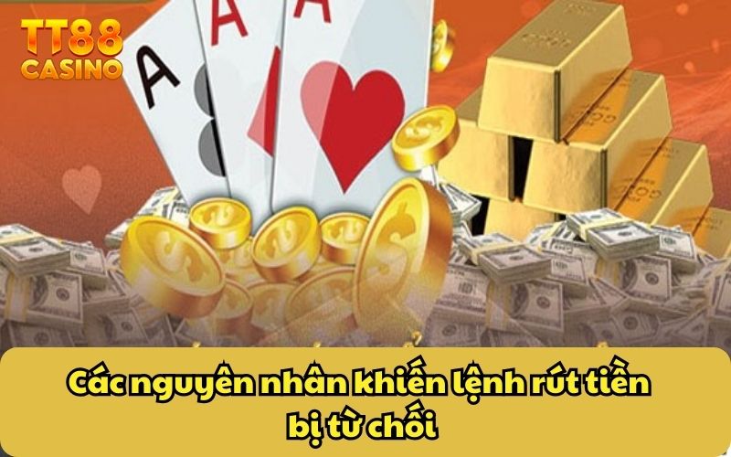 Các nguyên nhân khiến lệnh rút tiền bị từ chối