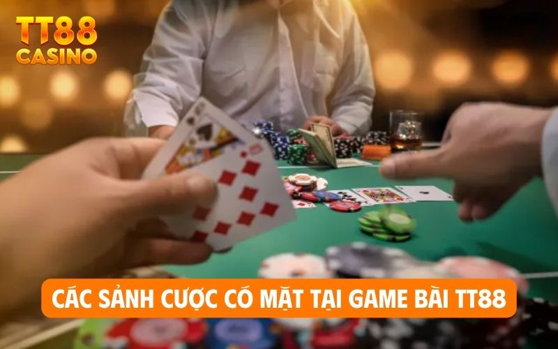 Các sảnh cược có mặt tại game bài TT88