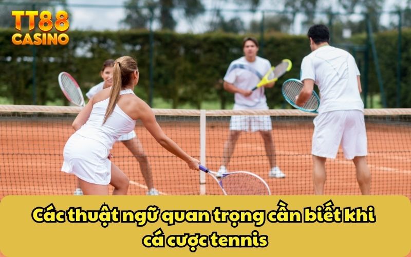 Các thuật ngữ quan trọng cần biết khi cá cược tennis