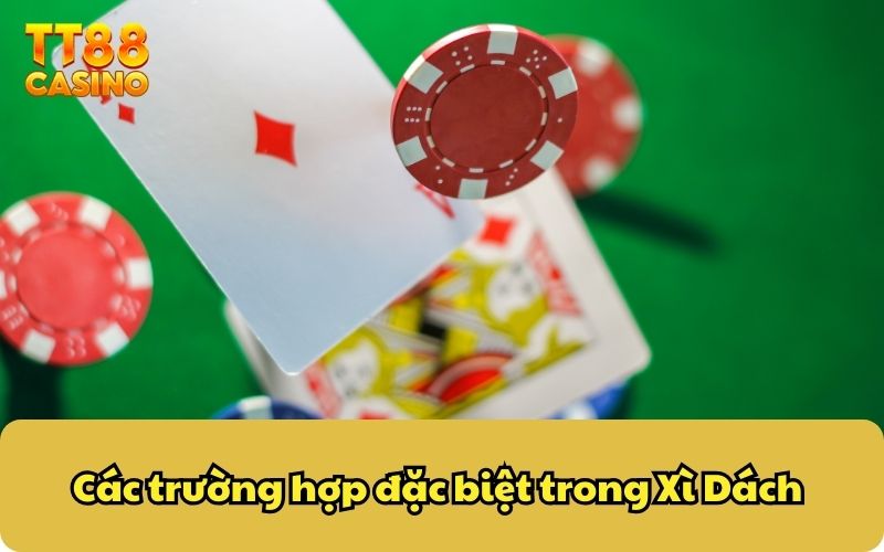 Các trường hợp đặc biệt trong Xì Dách