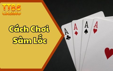 Cách Chơi Sâm Lốc Đổi Thưởng TT88 Từ Căn Bản | Cập Nhật 2025