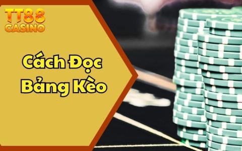 Hướng Dẫn Các Cách Đọc Bảng Kèo Chi Tiết Từ A Đến Z Từ TT88