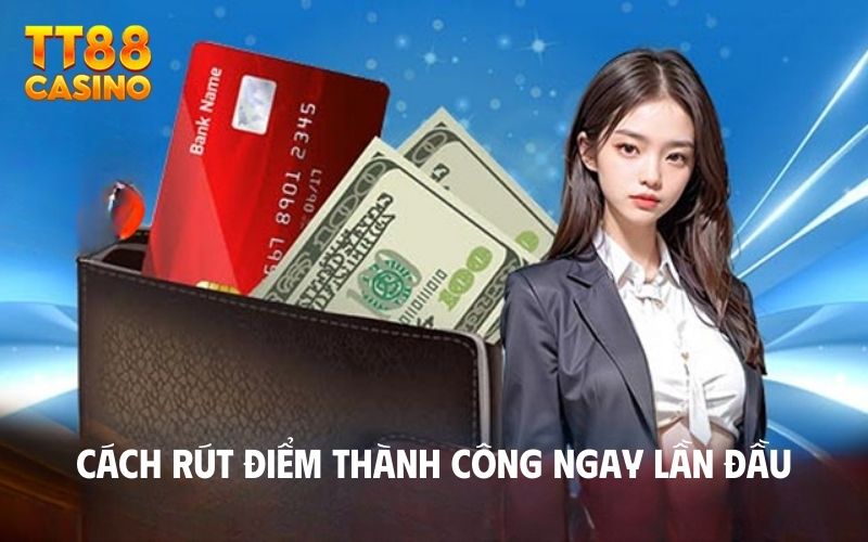 Cách rút điểm thành công ngay lần đầu