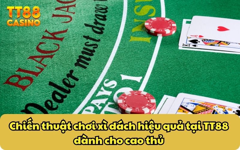 Chiến thuật chơi xì dách hiệu quả tại TT88 dành cho cao thủ