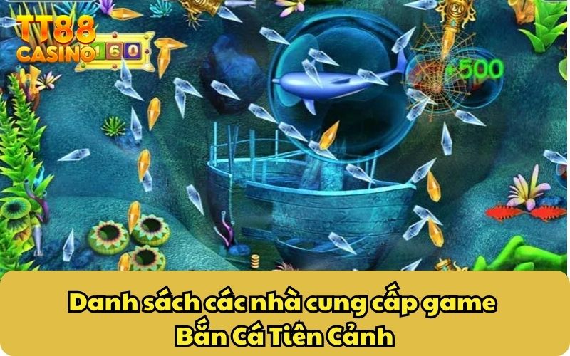 Danh sách các nhà cung cấp game Bắn Cá Tiên Cảnh