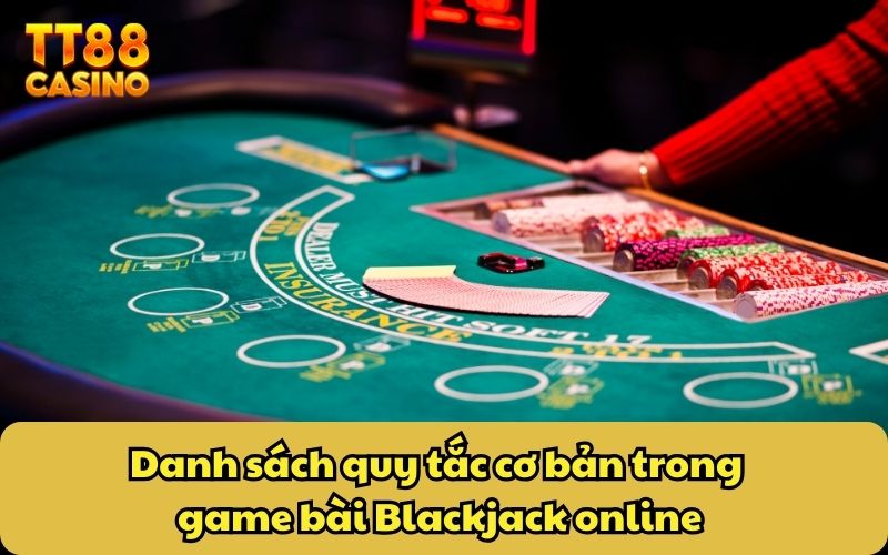 Danh sách quy tắc cơ bản trong game bài Blackjack online