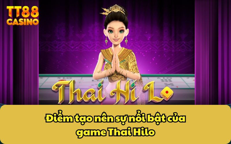 Điểm tạo nên sự nổi bật của game Thai Hilo