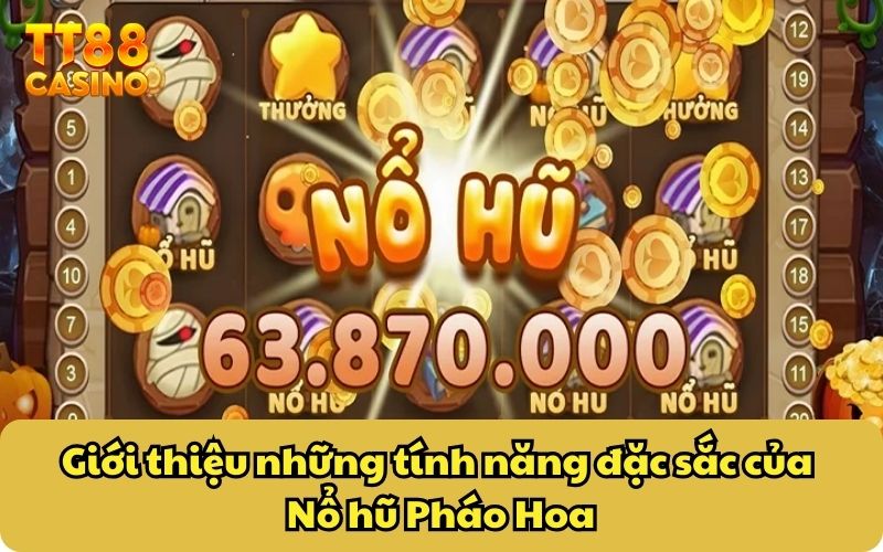 Giới thiệu những tính năng đặc sắc của Nổ hũ Pháo Hoa