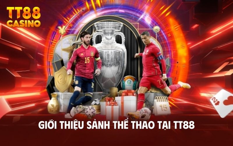 Giới thiệu sảnh thể thao tại TT88
