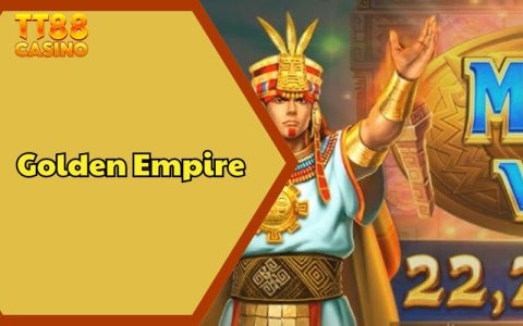 Golden Empire - Đế Chế Vàng Và Cơ Hội Trúng Jackpot Khủng