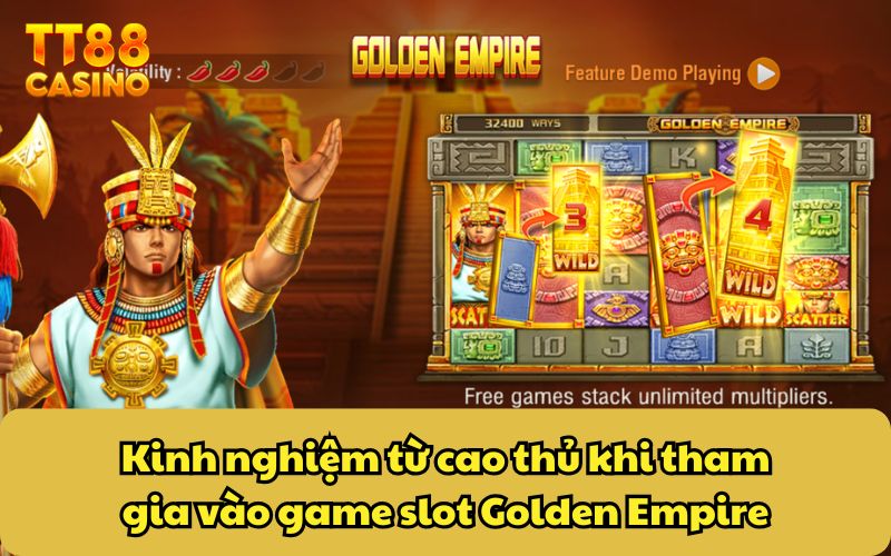 Kinh nghiệm từ cao thủ khi tham gia vào game slot Golden Empire