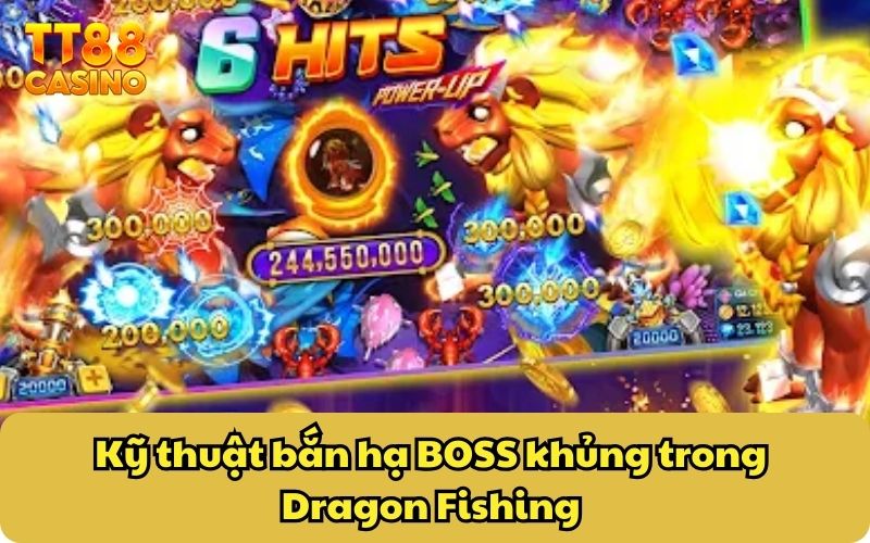 Kỹ thuật bắn hạ BOSS khủng trong Dragon Fishing