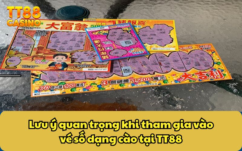 Lưu ý quan trọng khi tham gia vào vé số dạng cào tại TT88