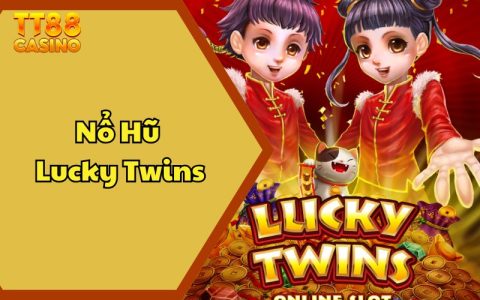 Nổ Hũ Lucky Twins - Khám Phá Cơ Hội Săn Jackpot Khủng