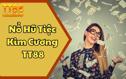 Nổ Hũ Tiệc Kim Cương TT88 – Game Giải Trí Uy Tín Thưởng Cao