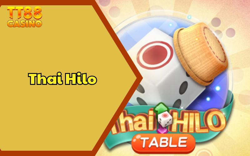 Thai Hilo - Game Xúc Xắc Hấp Dẫn Với Tỷ Lệ Thắng Cao