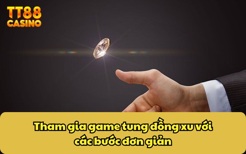 Tham gia game tung đồng xu với các bước đơn giản