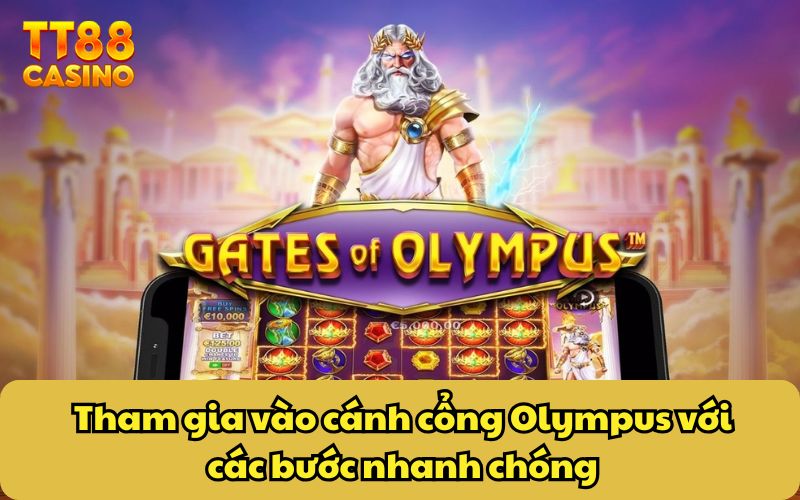 Tham gia vào cánh cổng Olympus với các bước nhanh chóng