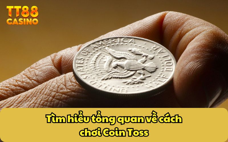 Tìm hiểu tổng quan về cách chơi Coin Toss