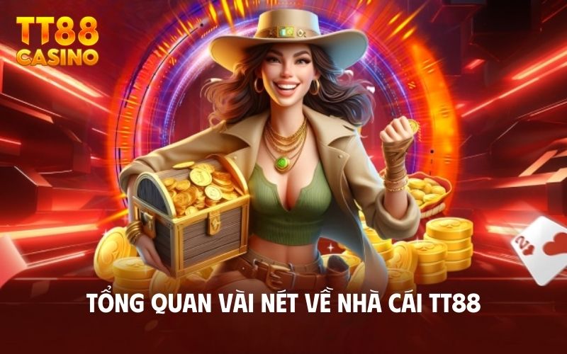 Tổng quan vài nét về nhà cái TT88