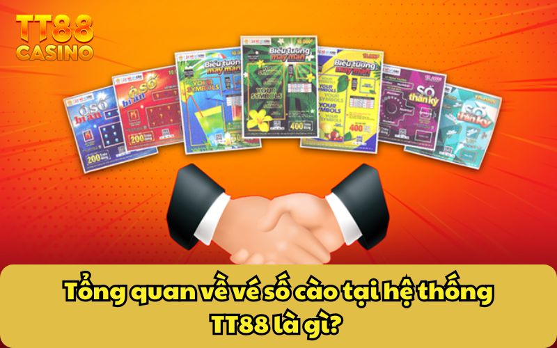 Tổng quan về vé số cào tại hệ thống TT88 là gì? 