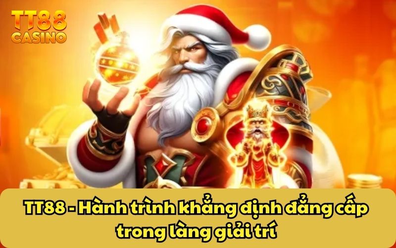TT88 - Hành trình khẳng định đẳng cấp trong làng giải trí