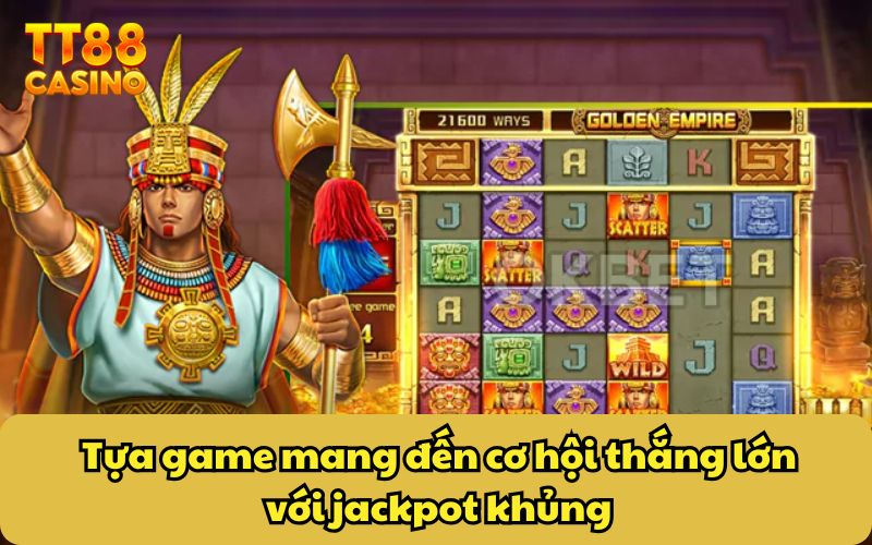 Tựa game mang đến cơ hội thắng lớn với jackpot khủng
