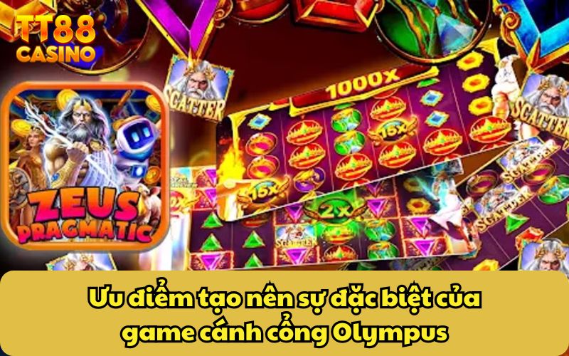 Ưu điểm tạo nên sự đặc biệt của game cánh cổng Olympus