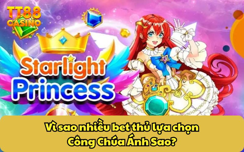 Vì sao nhiều bet thủ lựa chọn Công Chúa Ánh Sao?
