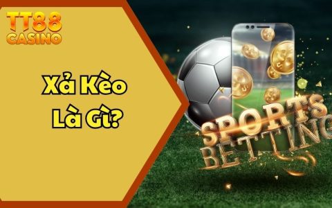 Xả Kèo Là Gì? Công Thức Thoát Lỗ Mới Nhất Đến Từ TT88